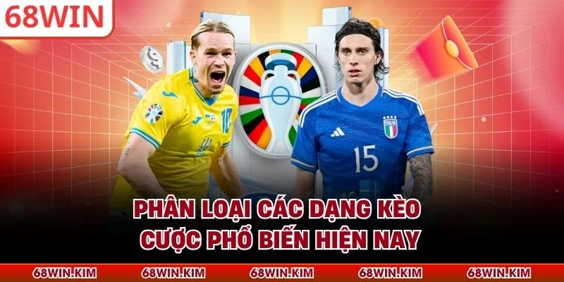 Phân loại các dạng kèo cược phổ biến hiện nay