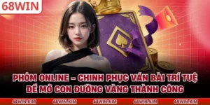 Phỏm Online - Chinh Phục Ván Bài Trí Tuệ Để Mở Con Đường Vàng Thành Công
